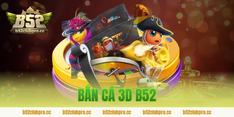 bắn cá 3d b52