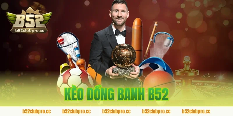 kèo đồng banh b52